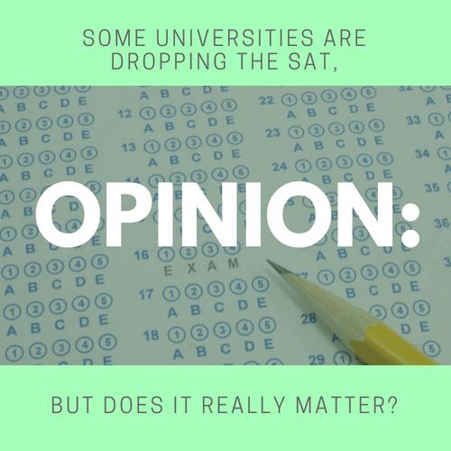 Opinion: Some universities are dropping the SAT, but does it really matter?