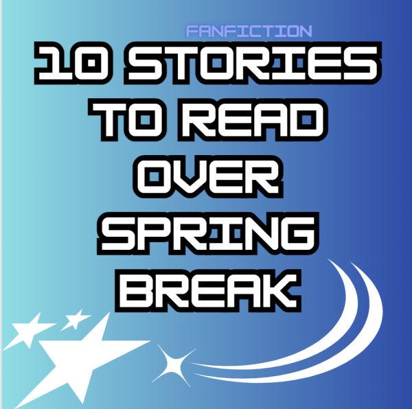 10 fanfiction reads for spring break