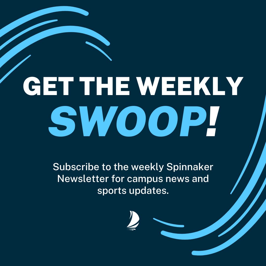 Get the weekly SWOOP! Subscribe to the weekly Spinnaker Newsletter for campus news and sports updates.
